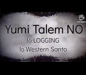 The Santo Sunset Environment Network and people of West Santo are against the logging and road proposal by Vanuatu Forestry Ltd, a Chinese-funded company. Credit - www.dailypost.vu